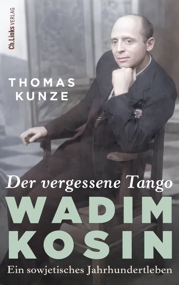 Der vergessene Tango Wadim Kosin – Ein sowjetisches Jahrhundertleben